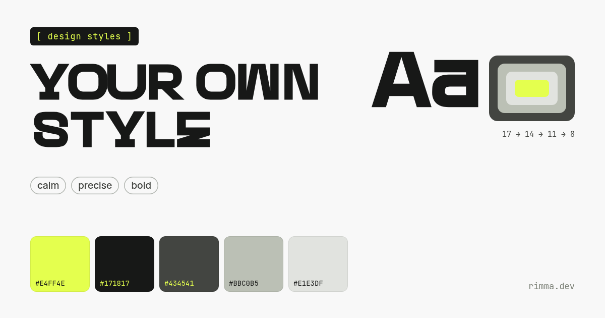 Your own style: a style tile with the words calm, precise, bold, a large Aa, a ladder of nested rounded rectangles 17 → 14 → 11 → 8 and five colour swatches with codes